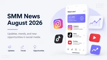 Main SMM news of August 2026 with social media updates, AI tools and marketing trends